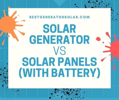 Solar Generator vs Solar Panels (With Battery) cover