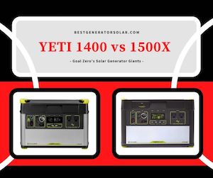 YETI 1400 vs 1500X – Goal Zero’s Solar Generator Giants